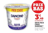 Skyr prix choc - DANONE dans le catalogue Super U