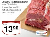 Rinderspießbraten im Angebot bei GLOBUS in Bruchsal Rinderspießbraten Angebote von GLOBUS bei GLOBUS Bruchsal für 13,90 €