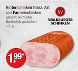 Kochschinken im V-Markt Prospekt Hinterschinken franz. Art von Waldburger Schinken im aktuellen V-Markt Prospekt für 1,99 €