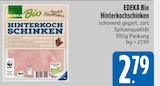 Hinterkochschinken im E xpress Prospekt Hinterkochschinken von EDEKA Bio im aktuellen E xpress Prospekt für 2,79 €