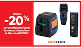 Jusqu’à -20% Sur une sélection d’outils de mesure, niveaux laser et détection DEXTER - DEXTER en promo chez LEROY MERLIN Jusqu’à -20% Sur une sélection d’outils de mesure, niveaux laser et détection DEXTER - DEXTER dans le catalogue LEROY MERLIN