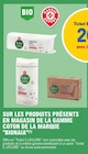 20% avec la Carte Ticket E.Leclerc sur les produits présents en magasin de la gamme coton de la marque "Bionaïa" - Bio Naïa dans le catalogue E.Leclerc