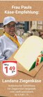 Ziegenkäse im Angebot bei GLOBUS in Worms Ziegenkäse Angebote von Landana bei GLOBUS Worms für 1,49 €