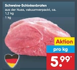 Aktuelles Schweine-Schinkenbraten Angebot bei Netto Marken-Discount in Leverkusen ab 5,99 €