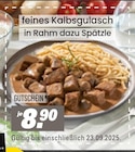 feines Kalbsgulasch in Rahm dazu Spätzle für 8,90 € bei Höffner im Angebot feines Kalbsgulasch in Rahm dazu Spätzle im aktuellen Höffner Prospekt