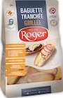 Baguette Tranchée Grillée - Roger - Intermarché Super à Versailles Baguette Tranchée Grillée - Roger en promo chez Intermarché Super Versailles à 1,65 €
