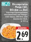 Riesengarnelen Mango-Chili, Dillrahm oder Aioli Angebote bei E center Sankt Augustin für 2,69 €