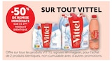 -50% de remise immédiate sur le 2ème produit identique SUR TOUT VITTEL - VITTEL - U Express à Grenoble -50% de remise immédiate sur le 2ème produit identique SUR TOUT VITTEL - VITTEL en promo chez U Express Grenoble
