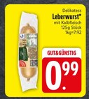 Leberwurst im EDEKA Prospekt Leberwurst von im aktuellen EDEKA Prospekt für 0,99 €