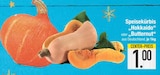 EDEKA Bad Feilnbach - Speisekürbis „Hokkaido“ oder „Butternut“ Angebot im Prospekt Speisekürbis „Hokkaido“ oder „Butternut“ bei EDEKA im Bad Feilnbach Prospekt für 1,00 €