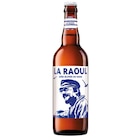 Bière blonde - LA RAOUL - Carrefour à Sainte-Geneviève-des-Bois Bière blonde - LA RAOUL en promo chez Carrefour Sainte-Geneviève-des-Bois à 2,59 €