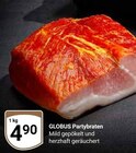 Partybraten im Angebot bei GLOBUS in Homburg Partybraten Angebote von Globus bei GLOBUS Homburg für 4,90 €