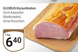 GLOBUS Bochum - Kaiserbraten Angebot im Prospekt Kaiserbraten bei GLOBUS im Bochum Prospekt für 6,40 €