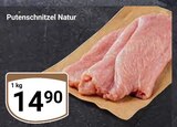 Aktuelle Pute Angebote bei GLOBUS in Erfurt Aktuelles Putenschnitzel Natur Angebot bei GLOBUS in Erfurt ab 14,90 €
