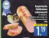 Bayerische Delikatess Leberwurst im Angebot bei EDEKA in Ingolstadt Bayerische Delikatess Leberwurst Angebote von Qualität bei EDEKA Ingolstadt für 1,19 €