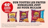 -60% de remise immédiate sur le 2ème produit identique sur toutes les frites surgelees just au four Mccain à U Express dans Andoins