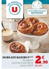 U Express Saint-Maur-des-Fossés - Promo Pains aux raisins Promo Pains aux raisins à 2,90 € dans le catalogue U Express à Saint-Maur-des-Fossés