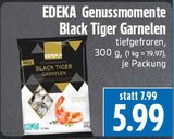Genussmomente Black Tiger Garnelen im Angebot bei EDEKA in Gießen Genussmomente Black Tiger Garnelen Angebote von EDEKA bei EDEKA Gießen für 5,99 €