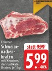Schweine-nacken-braten im Angebot bei EDEKA in Soest Schweine-nacken-braten Angebote bei EDEKA Soest für 5,99 €