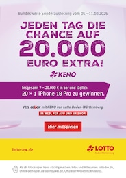 Lotto Baden-Württemberg Prospekt für Bad Schönborn mit 1 Seite Lotto Baden-Württemberg Prospekt "JEDEN TAG DIE CHANCE AUF 20.000 EURO EXTRA!" für Bad Schönborn, 1 Seite, 05.10.2026 - 11.10.2026
