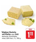 Allgäuer Raclette mit Pfeffer Angebote bei E center Reutlingen für 1,11 €