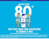 Intermarché Super Saint-Christol-lès-Alès - Promo 80% avantage carte sur tout HEAD AND SHOULDERS et DERMA X PRO Promo 80% avantage carte sur tout HEAD AND SHOULDERS et DERMA X PRO à dans le catalogue Intermarché Super à Saint-Christol-lès-Alès