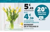 Promo Bouquet de 9 tulipes à 4,39 € dans le catalogue U Express à Maisons-Alfort