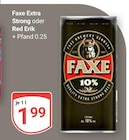 Extra Strong oder Red Erik im Angebot bei GLOBUS in Speyer Extra Strong oder Red Erik Angebote von FAXE bei GLOBUS Speyer für 1,99 €
