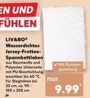 Wasserdichtes Jersey-Frottee-Spannbettlaken von LIV&BO im aktuellen Kaufland Prospekt für 9,99 €