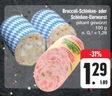 Aktuelles Broccoli-Schinken- oder Schinken-Eierwurst Angebot bei E center in Würzburg ab 1,29 €