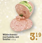 Aktuelles Wildschweinmortadella mit Trüffel Angebot bei E center in Frankfurt (Main) ab 3,19 €