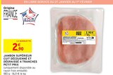 Jambon Supérieur Cuit Découenné et Dégraissé 4 Tranches - Le Porc Français - Intermarché Express Jambon Supérieur Cuit Découenné et Dégraissé 4 Tranches - Le Porc Français à 2,90 € dans le catalogue Intermarché Express