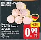 IssKult Frischwurst-Aufschnitt von Bauergut für 0,99 € bei EDEKA im Angebot IssKult Frischwurst-Aufschnitt von Bauergut im aktuellen EDEKA Prospekt
