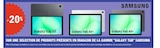 -20% sur une selection de produits présents en magasin de la gamme " GALAXY TAB " SAMSUNG - SAMSUNG en promo chez E.Leclerc -20% sur une selection de produits présents en magasin de la gamme " GALAXY TAB " SAMSUNG - SAMSUNG dans le catalogue E.Leclerc