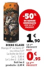 Bière - Slash - Super U à Soissons Bière - Slash en promo chez Super U Soissons à 0,95 €