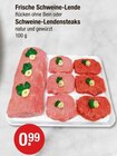Frische Schweine-Lende oder Schweine-Lendensteaks von  im aktuellen V-Markt Prospekt für 0,99 €