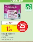 Crème de coco - JALAYA à 1,20 € dans le catalogue Intermarché