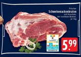 Aktuelle Braten Angebote bei EDEKA in Mönchengladbach Aktuelles Schweinenackenbraten Angebot bei EDEKA in Mönchengladbach ab 5,99 €