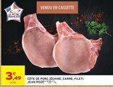 Côte de porc (échine, carré, filet) - JEAN ROZÉ en promo à 3,49 € chez Intermarché Super Côte de porc (échine, carré, filet) - JEAN ROZÉ dans le catalogue Intermarché Super