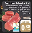 EDEKA Dorsten - Deutsches Schweinefilet Angebot im Prospekt Deutsches Schweinefilet bei EDEKA im Dorsten Prospekt für 0,88 €
