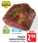 Landrauchschinken im Angebot bei EDEKA in Offenburg Landrauchschinken Angebote von Hofglück bei EDEKA Offenburg für 2,99 €