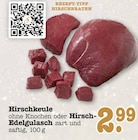 Aktuelles Hirschkeule ohne Knochen Angebot bei E center in Pforzheim ab 2,99 €