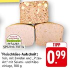 Fleischkäse-Aufschnitt fein mit Zwiebel im Angebot bei E center in Pirmasens Fleischkäse-Aufschnitt fein mit Zwiebel Angebote von Pfälzer Spezialitäten bei E center Pirmasens für 0,99 €