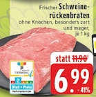 Aktuelles Frischer Schweinerückenbraten Angebot bei EDEKA in Koblenz ab 6,99 €