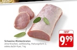 Schweine-Rückenbraten bei EDEKA im Blankenrath Prospekt für 9,99 €