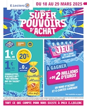 Prospectus E.Leclerc à Chambly, "VOS SUPER POUVOIRS D'ACHAT", 40 pages de promos valables du 18/03/2025 au 29/03/2025