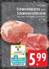 Aktuelles Schweinebraten Angebot bei EDEKA in Mönchengladbach ab 5,99 €