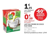 Lait ou creme de coco - Suzi Wan - U Express Lait ou creme de coco - Suzi Wan à 0,50 € dans le catalogue U Express
