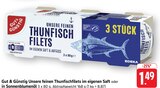 Unsere feinen Thunfischfilets im eigenen Saft im Angebot bei E center in Esslingen Unsere feinen Thunfischfilets im eigenen Saft Angebote von Gut & Günstig bei E center Esslingen für 1,49 €