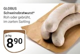 Schweinsbratwurst bei GLOBUS im Prospekt "" für 8,90 €